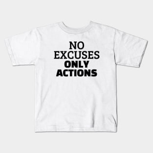 No Excuses Only Actions Kids T-Shirt